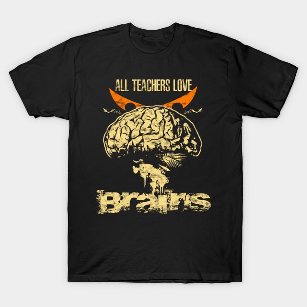 Halloween Gifts For Teacher, All Teachers Love Brains T-Shirt by maxdax